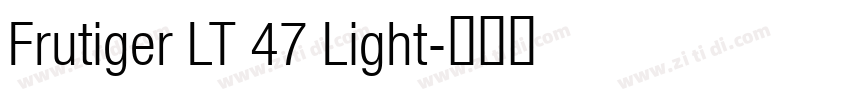 Frutiger LT 47 Light字体转换 Frutiger LT 47 Light字体转换